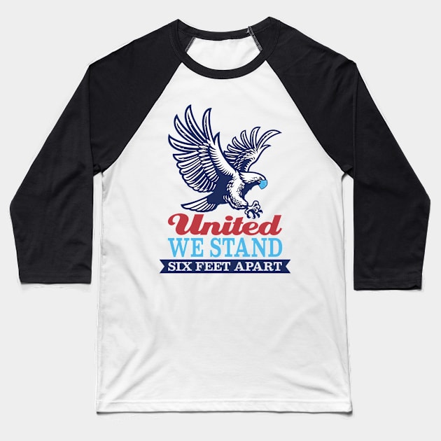 United We Stand Six Feet Apart Baseball T-Shirt by CreativeFit